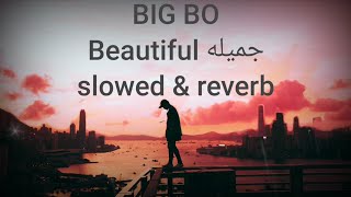 BiG Bo - Beautiful جميله [slowed & reverb] Best Version