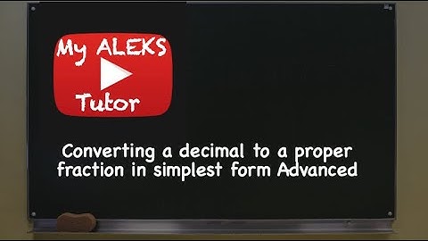 Converting a decimal to a proper fraction in simplest form: Advanced