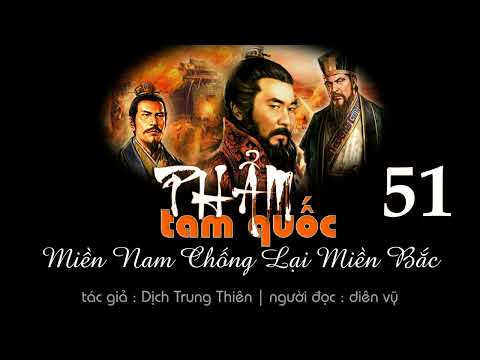 Video audio truyện - phẩm tam quốc - 51 - Miền Nam Chống Lại... - youtube