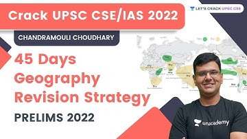 45 Days Geography Revision Strategy | PRELIMS 2022 | Chandramouli Choudhary | Let