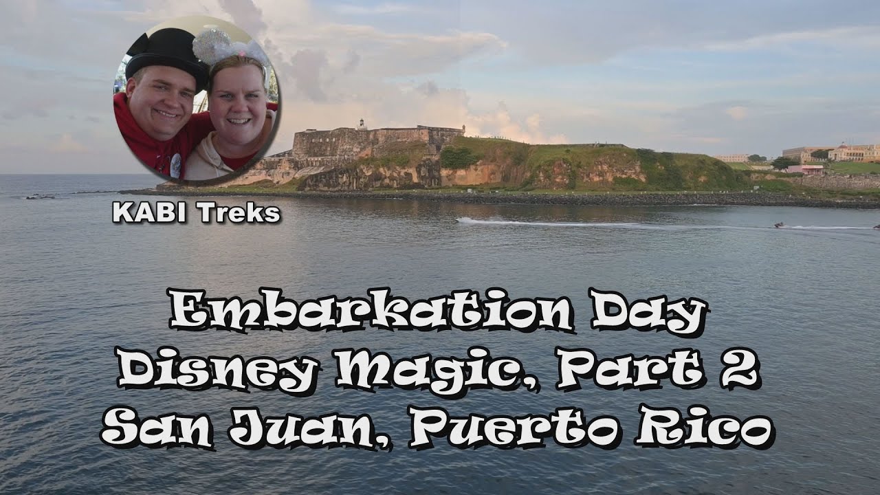 Embarkation Day! Disney Magic: San Juan, Puerto Rico - Part 2 - YouTube