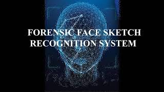 Forensic Face Sketch Recognition System