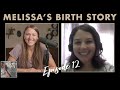 Episode 12 - Melissa's Birth Story | Built To Birth Podcast