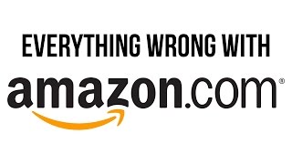 Everything Wrong With Amazon