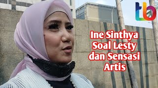 Ine Sinthya Soal Lesti DA dan Sensasi Artis