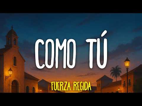 Fuerza Regida - Como Tú (Letra)