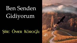 Ben Senden Gidiyorum | Sevgiliye Duygusal Ayrılık Şiiri Resimi