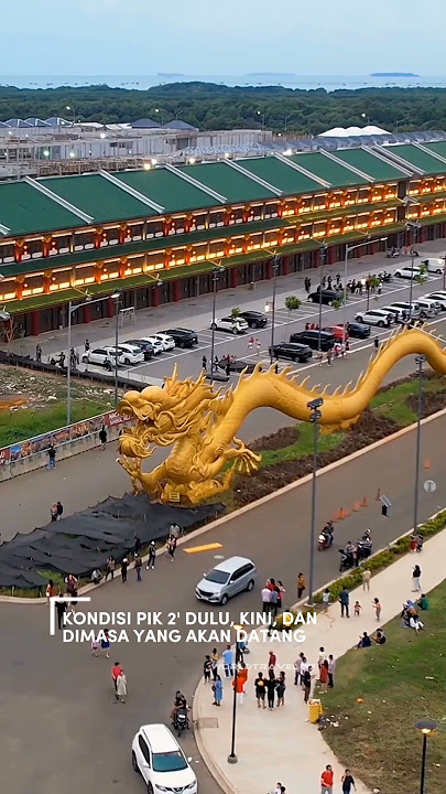 PIK 2' DULU,KINI DAN DI MASA YANG AKAN DATANG