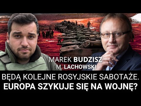 More Russian sabotage to come. Is Europe preparing for war with Russia? Marek Budzisz and M. Lach...