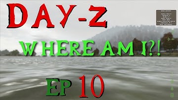 DayZ - Wandering The Wilderness - Ep 10