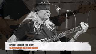 Watch Johnny Winter Bright Lights Big City feat Susan Tedeschi video