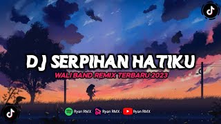 DJ SERPIHAN HATIKU WALI BAND (REMIX TERBARU 2023)