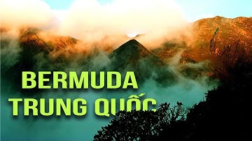 Thung Lũng Tre Đen - Bermuda Kỳ Bí Của Trung Quốc | Vũ Trụ Nguyên Thủy