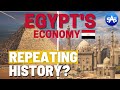 The Economy of Egypt: Repeating History?