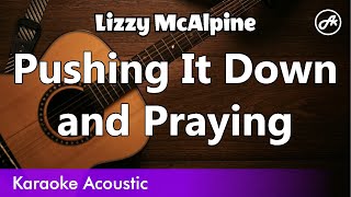 Lizzy McAlpine - Pushing It Down and Praying (acoustic karaoke)