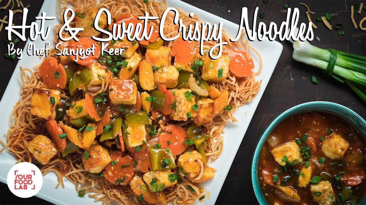 Hot & Sweet Crispy Noodles Recipe Chef Sanjyot Keer YouTube