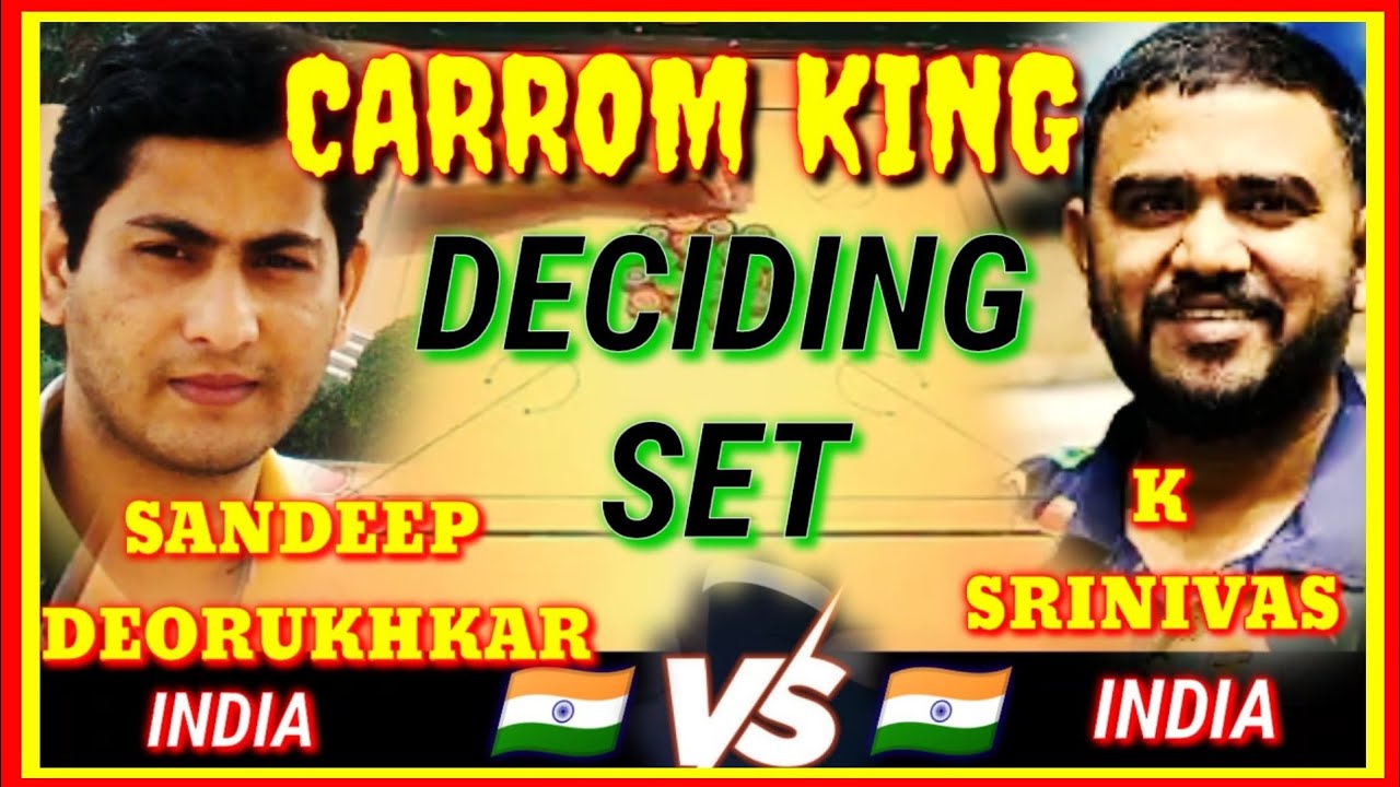 🌍 CARROM KING 🌍 DECIDING SET || K SRINIVAS (INDIA) V/S SANDEEP DEORUKHKAR (INDIA) 