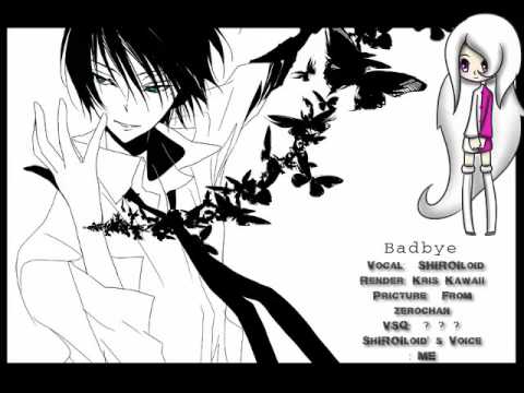 【SHIROIloid】BadBye【Fanloidl】 Koman