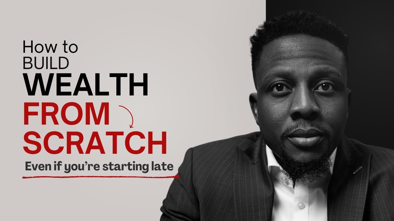 How to Build Wealth From Scratch (Even If You’re Starting Late) - YouTube