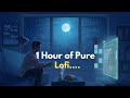 1 Hour of Sad Lofi | Arijit Singh Songs |  study/ chill/ refreshing 🏩🌃