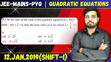 JEE Mains 2019 PYQ [12,JAN,2019(Shift-I)] || JEE PYQ Solutions || Quadratic Equations || Let
