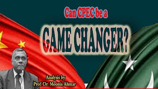 Can CPEC be a game changer?  A Critical Analysis by Prof. Dr. Moonis Ahmar.