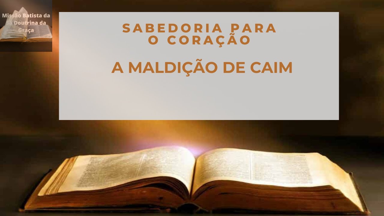 A Maldição de Caim - Sabedoria para o Coração - YouTube