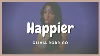 Happier - Olivia Rodrigo (Lyrics)