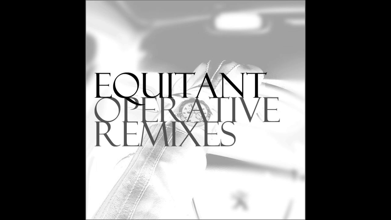 Watch Equitant - Operative (Equitant Remix) on YouTube Watch Equitant - Operative (Equitant Remix) on YouTube