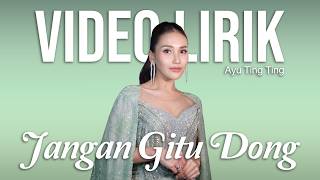 AYU TING TING - JANGAN GITU DONG (LYRIC VIDEO) LIRIK LAGU VIRAL & TRENDING TERBARU