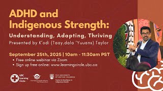 ADHD and Indigenous Strength: Understanding, Adapting, Thriving with K'odi Taylor