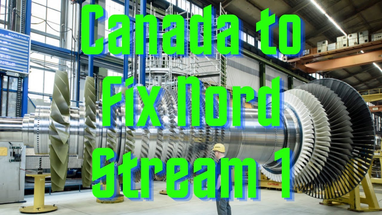 Canada Siemens Energy to Send Gas Turbine to Fix Nordstream 1 to Germany & Gazprom Russia