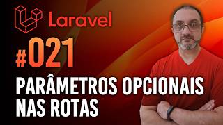 Laravel #021 - Parâmetros Opcionais nas Rotas