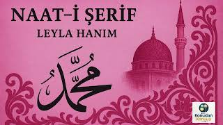 Naat-i Şerif | Leylâ Hanım | Aşk ve Tevazu ile Bir Yakarış