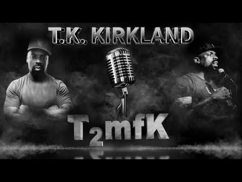 TK Kirkland: T2mfK (Full Comedy Special)
