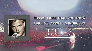 SOS vs. More Than You Know - Avicii vs. Axwell /\ Ingrosso (Jules Mashup)