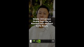 Nvidia CEO Jensen Huang Says We’ve Reached AGI—But Not Quite Ready