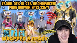PRANK AFK DI CSR GRANMASTER?! AUTO DI ROASTING BOOYAH PASS GUA!! 😭😭