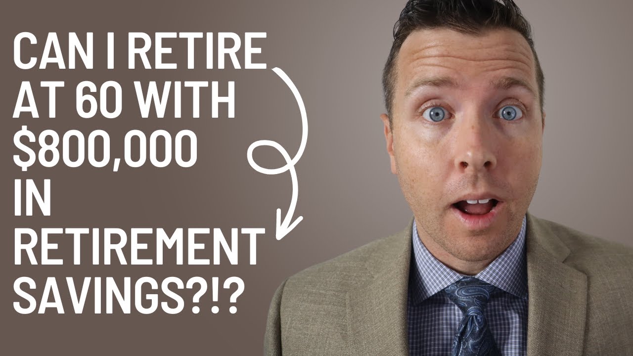 Can I Retire at 60 with 800,000 in Retirement Savings? 🤔 When