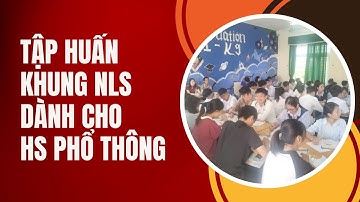 Tập huấn Khung năng lực số cho học sinh phổ thông (buổi 1)