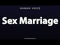 How To Pronounce Sex Marriage 