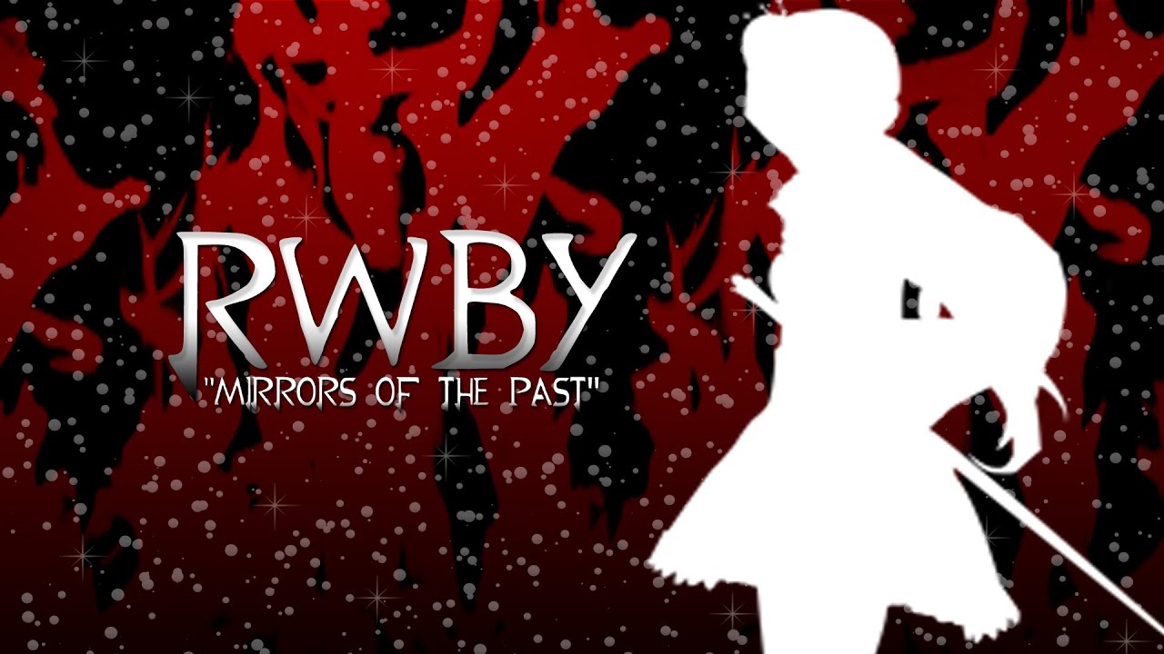 RWBY - "Mirrors of the Past" (AMV)