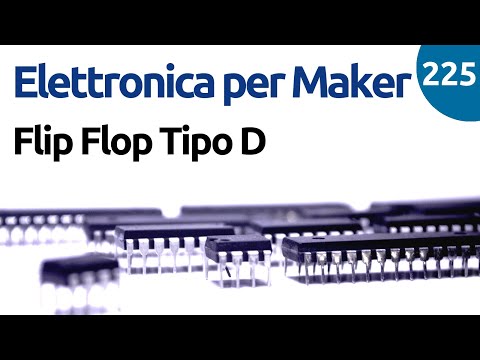 Come funziona un flip flop tipo D - Elettronica per maker - Video 225