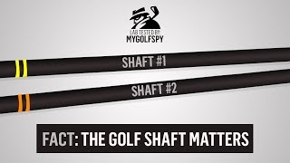 FACT: The Golf Shaft Matters