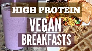 3 HIGH PROTEIN VEGAN BREAKFASTS