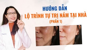 Lộ trình trị nám tại nhà cùng bác sĩ da liễu - Video 1 - Bác sĩ Nguyên