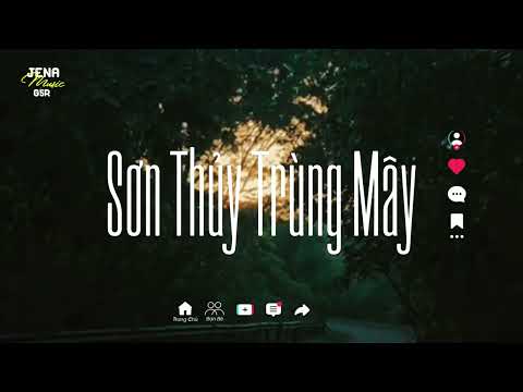 Sơn Thủy Trùng Mây ~ Rồi Mưa Giông Đến Đây Thiếu Vắng | Lofi Chữa Lành || Nhạc Lofi Chill 2026
