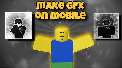 HOW TO MAKE ROBLOX GFX ON MOBILE WITH PICARTS