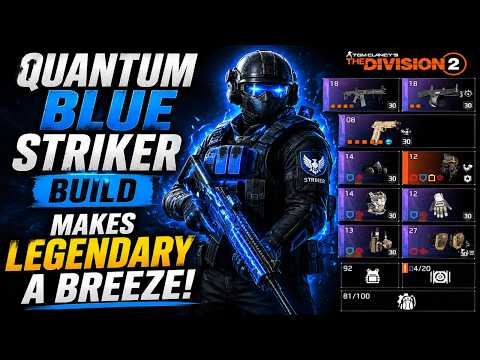 This Quantum Blue Striker Build Makes Legendary EASY! | The Division 2