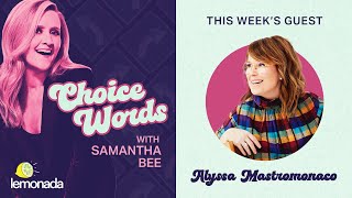 Stay in the White House or Binge HGTV (with Alyssa Mastromonaco) | Choice Words with Samantha Bee